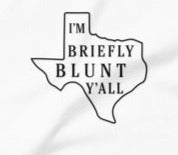 Im Briefly Blunt Yall Texas Pride Tee Shirt